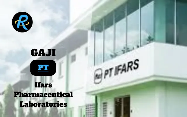 Berapa Gaji PT Ifars Pharmaceutical Laboratories Terbaru Tahun 2025 Resmi