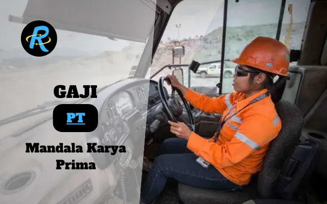 Berapa Gaji PT Mandala Karya Prima Terbaru Tahun 2025 Semua Divisi