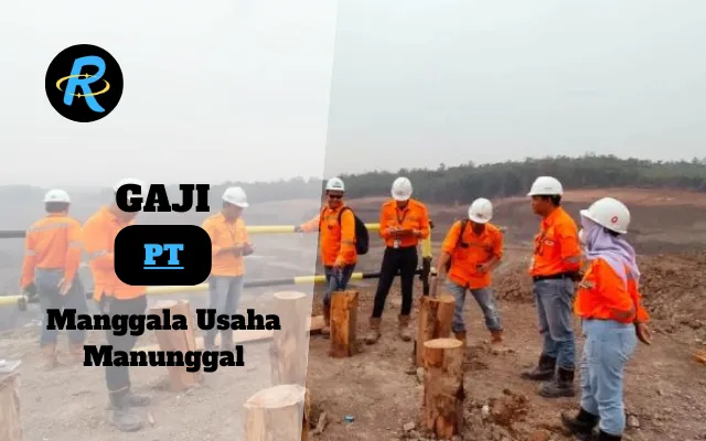 Berapa Gaji PT Manggala Usaha Manunggal Semua Jabatan Terbaru Tahun 2025 Update