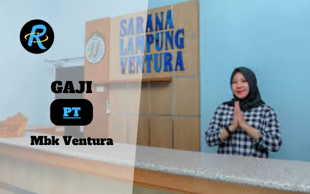 Berapa Gaji PT Mbk Ventura Terbaru Tahun 2025 Update