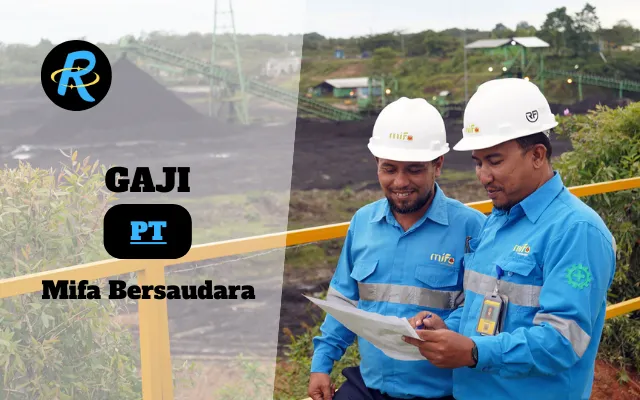 Berapa Gaji PT Mifa Bersaudara Semua Jabatan Terbaru Tahun 2025 Update