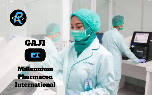 Berapa Gaji PT Millennium Pharmacon International Terbaru Tahun 2025 Terbaru