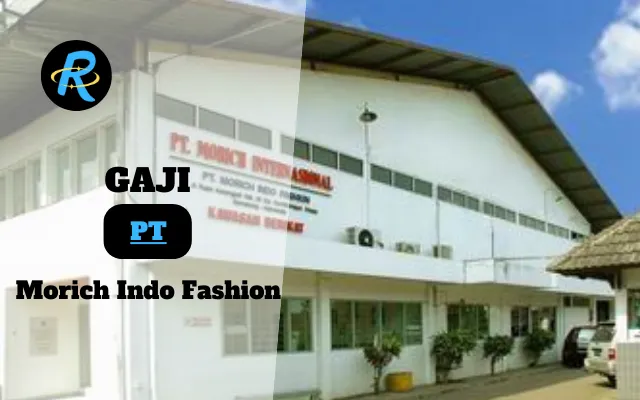 Berapa Gaji PT Morich Indo Fashion Terbaru Tahun 2025 Info Terbaru