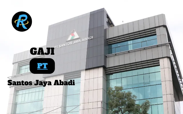 Berapa Gaji PT Santos Jaya Abadi Semarang Terbaru Tahun 2025 Terkini