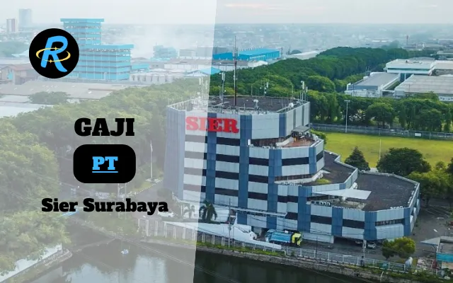 Berapa Gaji PT Sier Surabaya Terbaru Tahun 2025 Semua Divisi