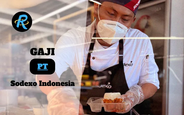 Berapa Gaji PT Sodexo Indonesia Terbaru Tahun 2025 Lengkap