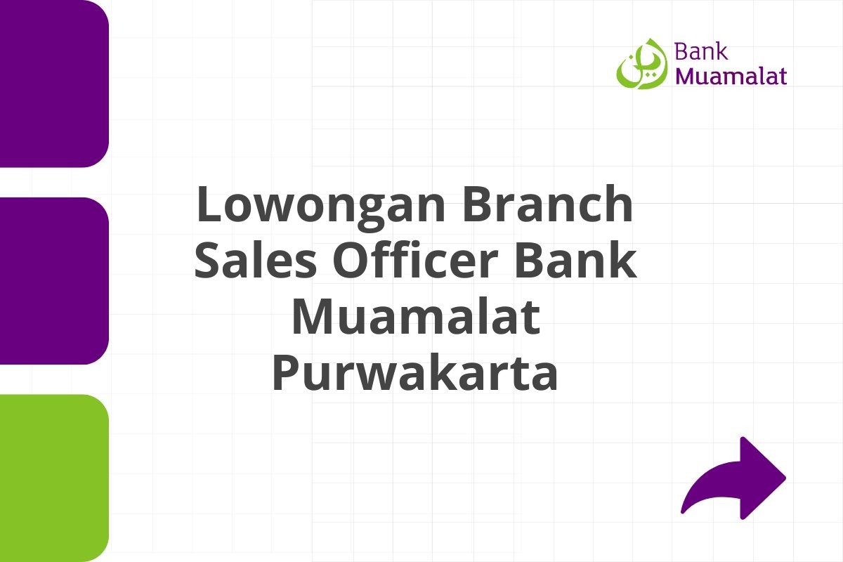 Lowongan Branch Sales Officer Bank Muamalat Purwakarta Tahun 2025 (Resmi)