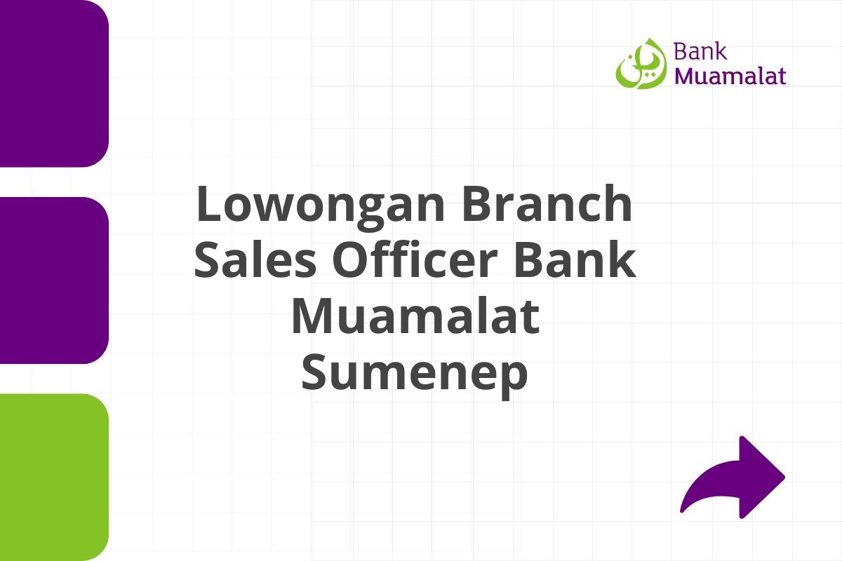 Lowongan Branch Sales Officer Bank Muamalat Sumenep Tahun 2025 (Lamar Sekarang)
