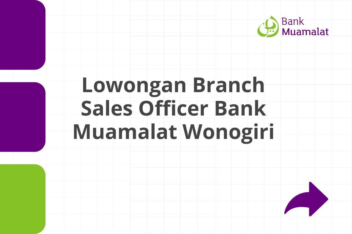 Lowongan Branch Sales Officer Bank Muamalat Wonogiri Tahun 2025