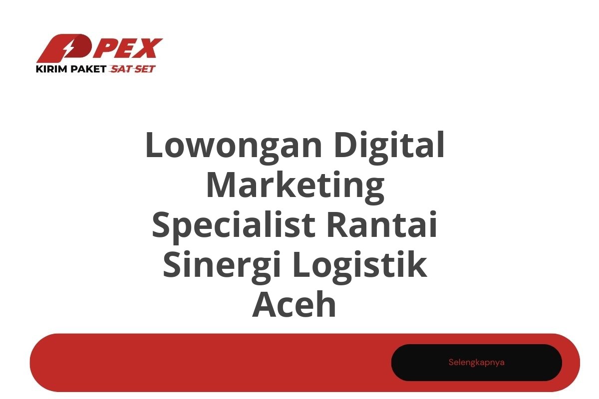 Lowongan Digital Marketing Specialist Rantai Sinergi Logistik Aceh Tahun 2025 (Apply Now)