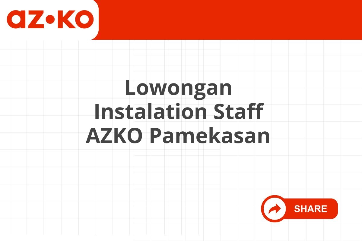 Lowongan Instalation Staff AZKO Pamekasan Tahun 2025 (Resmi)