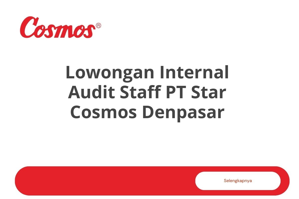 Lowongan Internal Audit Staff PT Star Cosmos Denpasar Tahun 2025