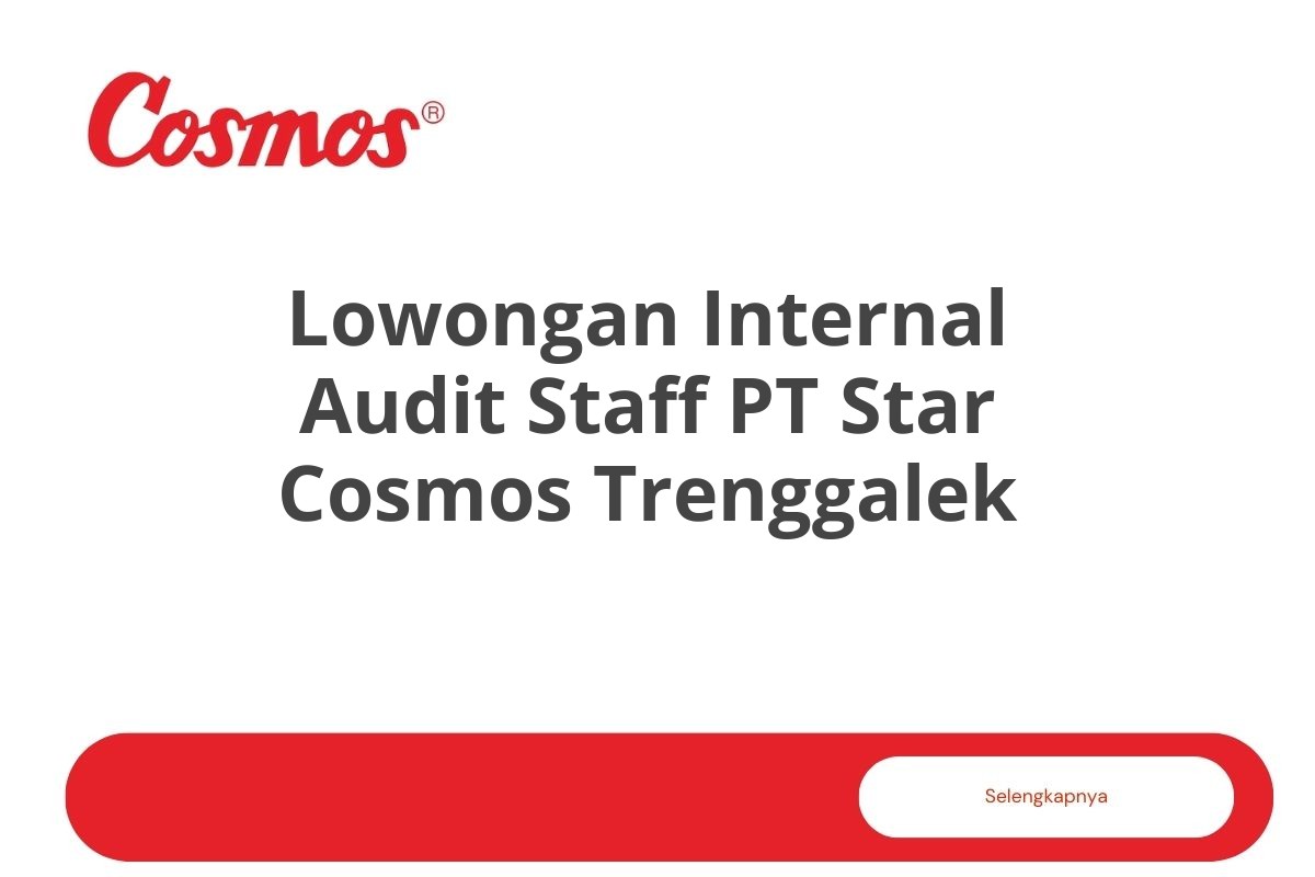 Lowongan Internal Audit Staff PT Star Cosmos Trenggalek Tahun 2025 (Lamar Sekarang)