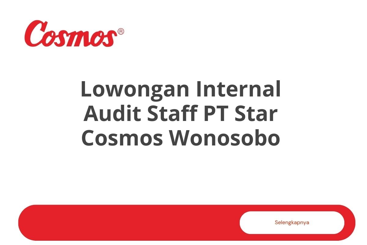Lowongan Internal Audit Staff PT Star Cosmos Wonosobo Tahun 2025