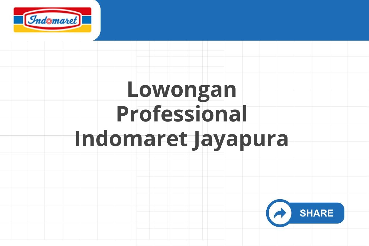 Lowongan Professional Indomaret Jayapura Tahun 2025