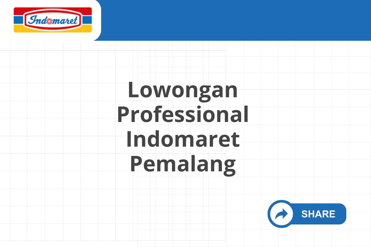 Lowongan Professional Indomaret Pemalang Tahun 2025 (Lamar Sekarang)