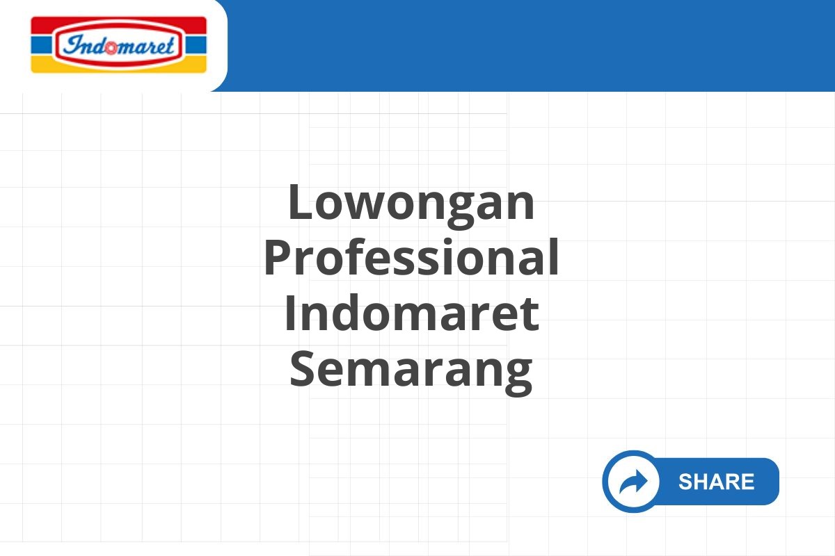 Lowongan Professional Indomaret Semarang Tahun 2025