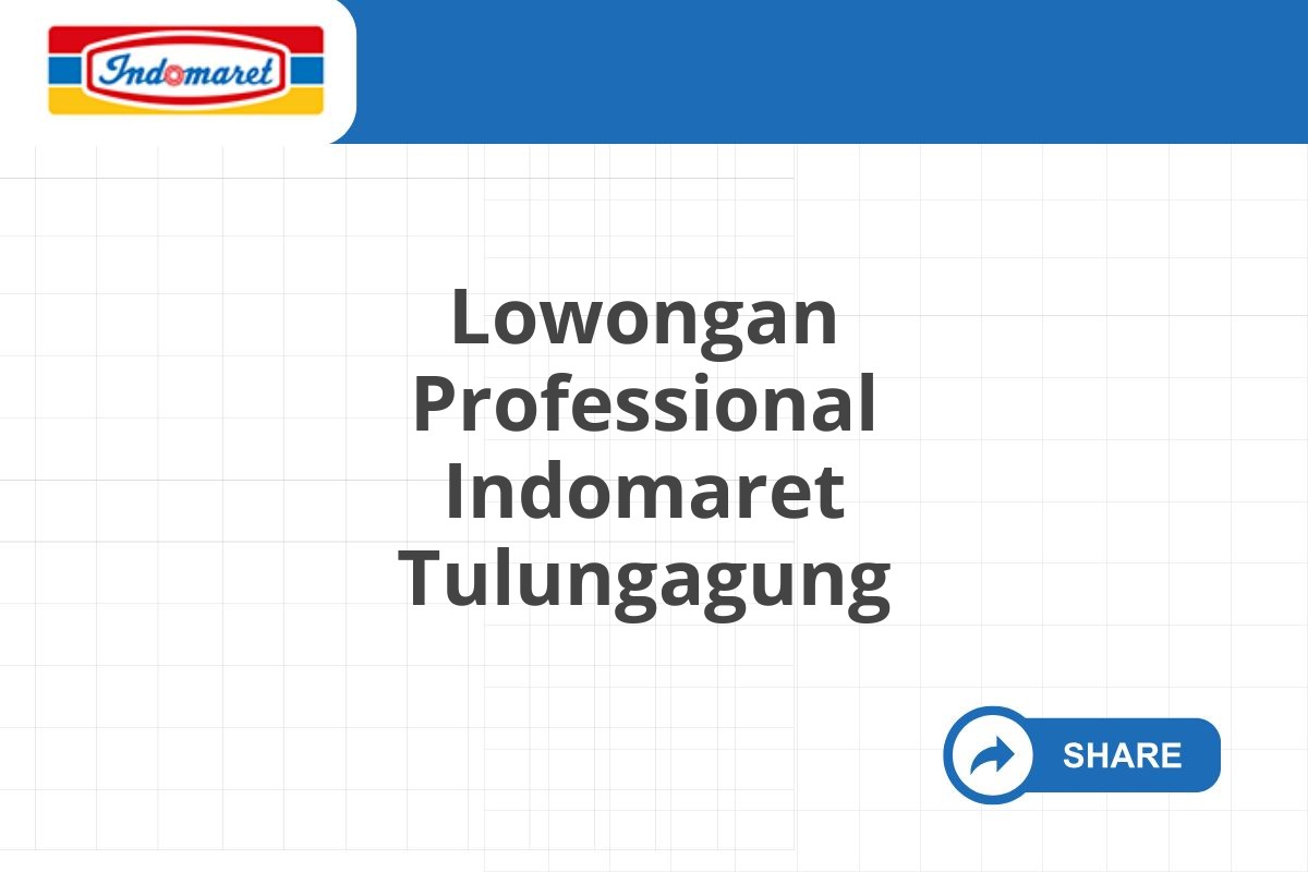 Lowongan Professional Indomaret Tulungagung Tahun 2025 (Apply Now)