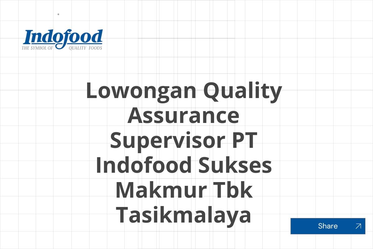 Lowongan Quality Assurance Supervisor PT Indofood Sukses Makmur Tbk Tasikmalaya Tahun 2025 (Apply Now)