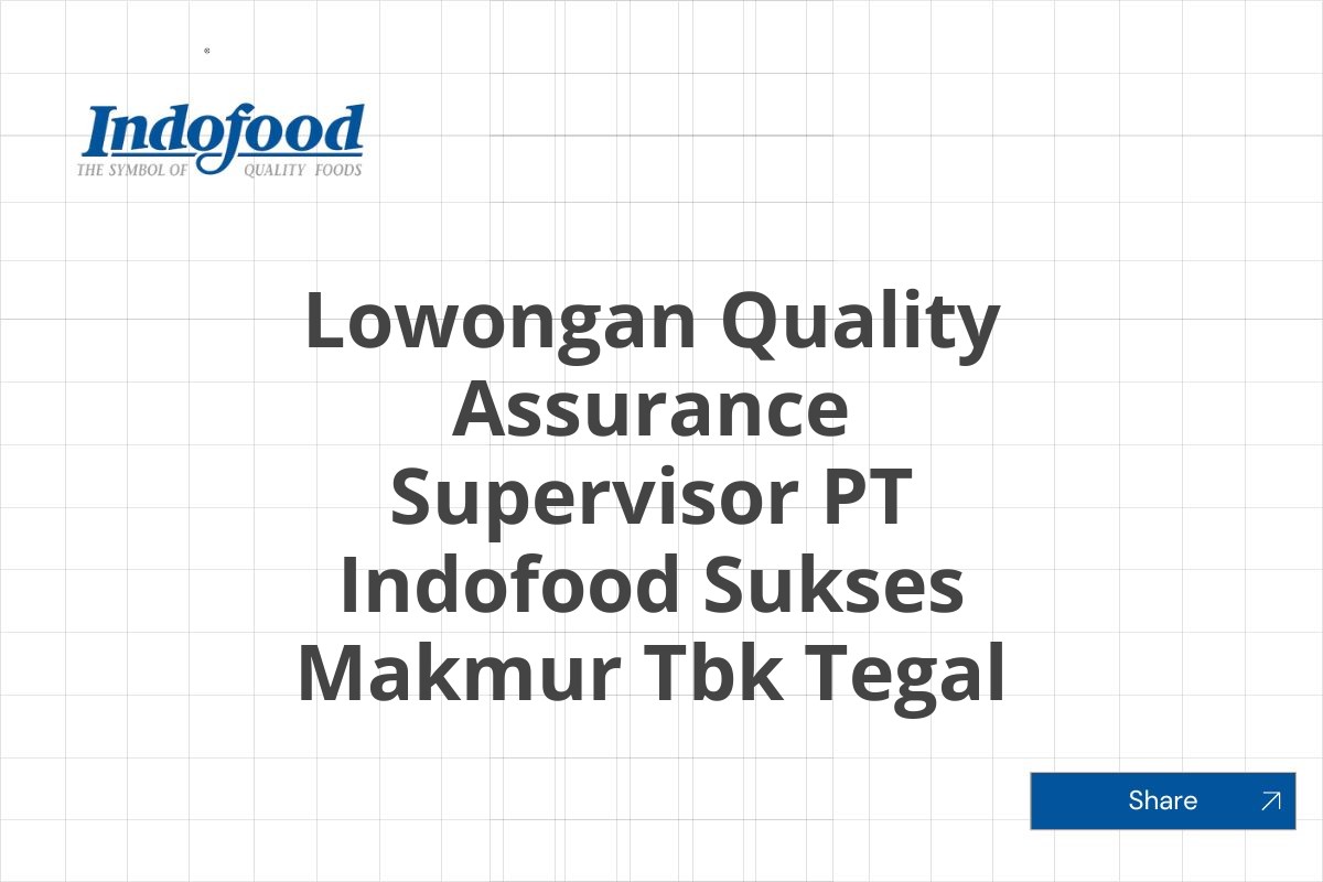 Lowongan Quality Assurance Supervisor PT Indofood Sukses Makmur Tbk Tegal Tahun 2025 (Apply Now)