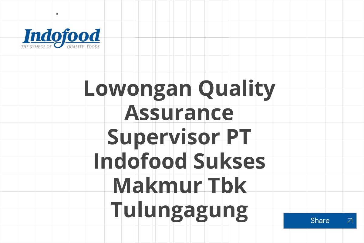 Lowongan Quality Assurance Supervisor PT Indofood Sukses Makmur Tbk Tulungagung Tahun 2025