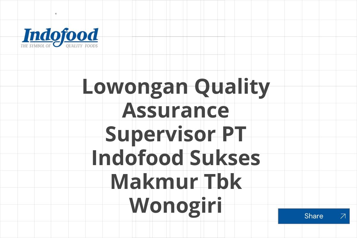 Lowongan Quality Assurance Supervisor PT Indofood Sukses Makmur Tbk Wonogiri Tahun 2025 (Lamar Sekarang)