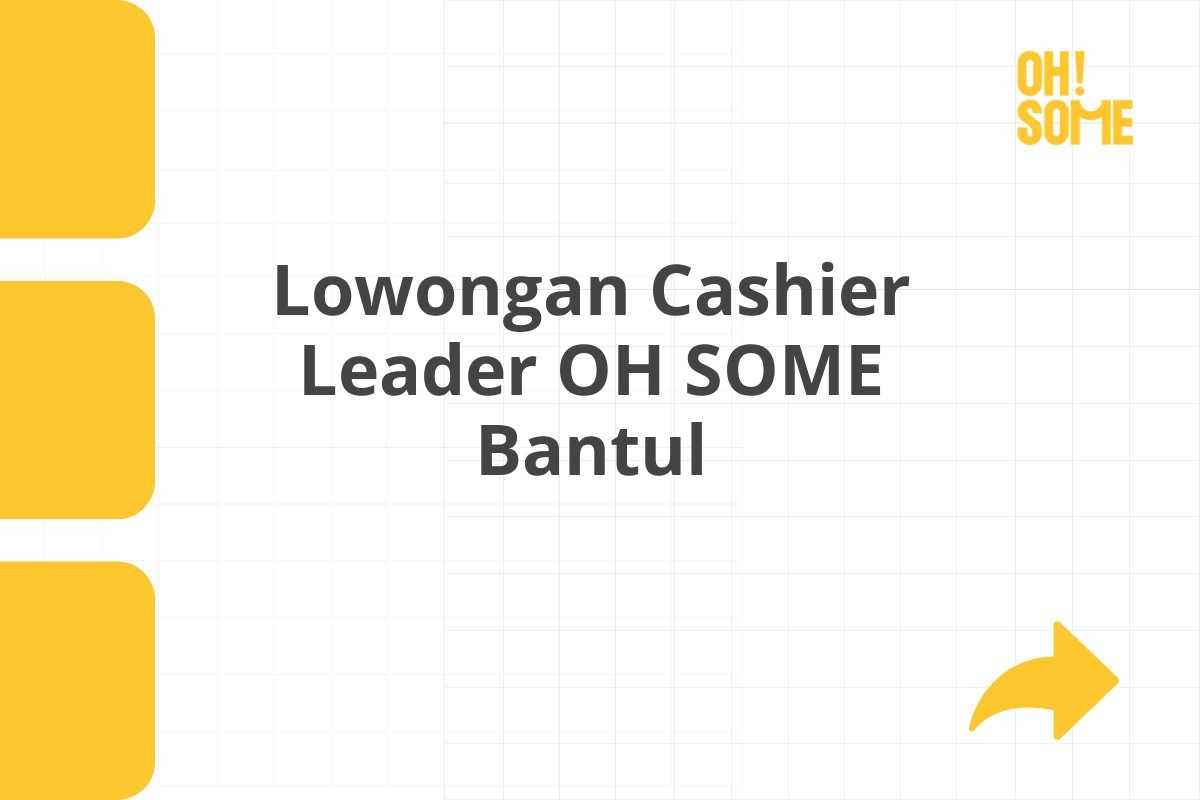 Lowongan Cashier Leader OH SOME Bantul Tahun 2025