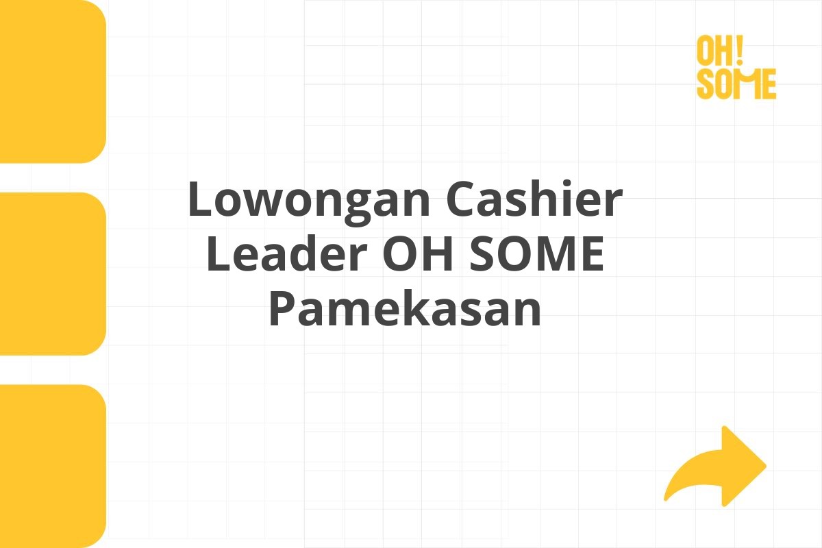 Lowongan Cashier Leader OH SOME Pamekasan Tahun 2025