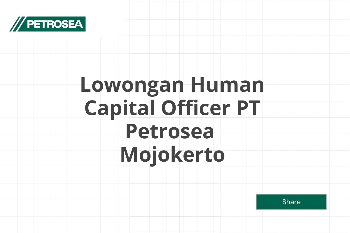 Lowongan Human Capital Officer PT Petrosea  Mojokerto Tahun 2025