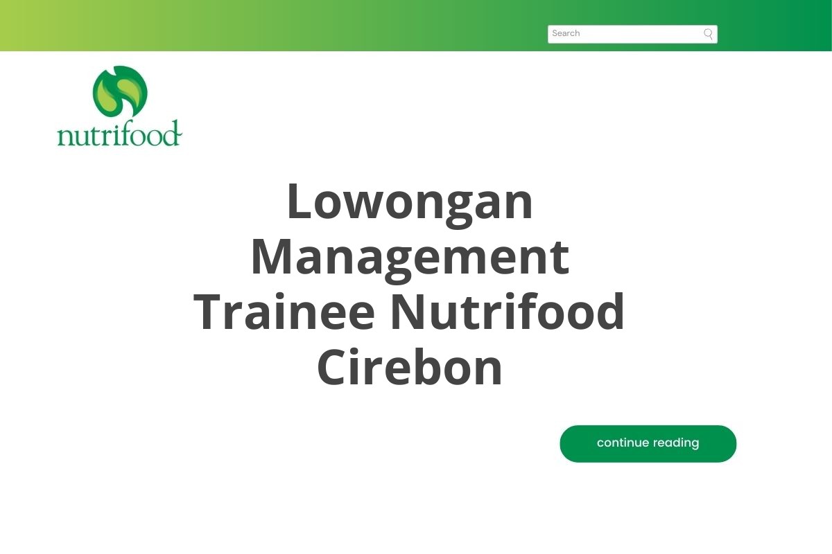 Lowongan Management Trainee Nutrifood Cirebon Tahun 2025 (Resmi)