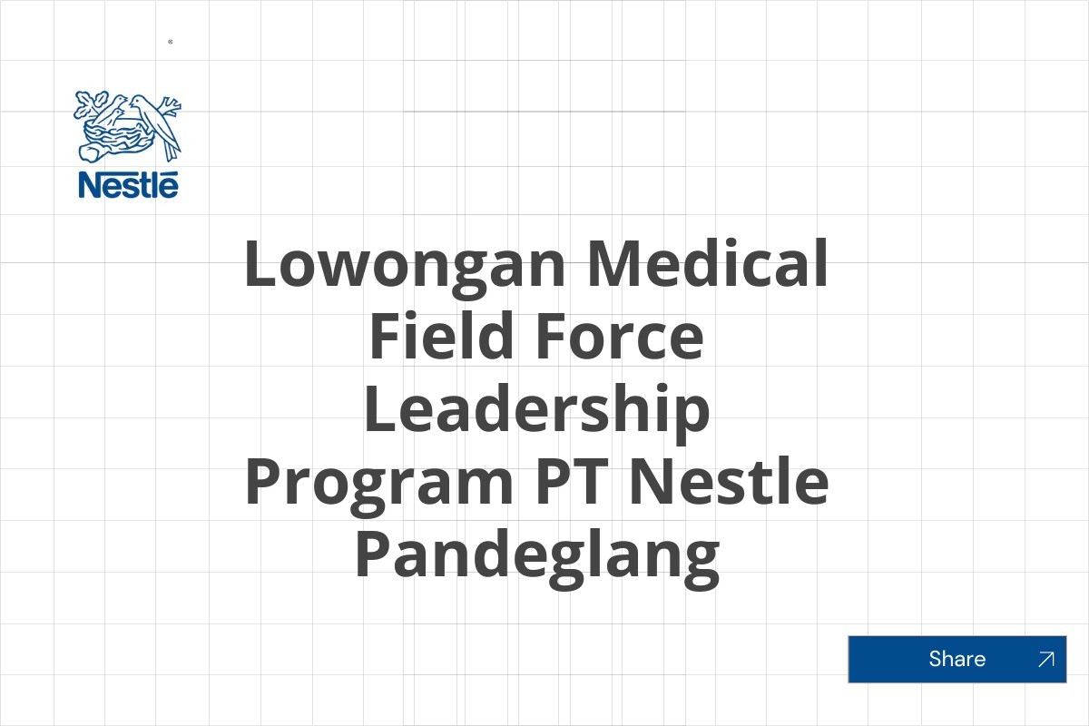Lowongan Medical Field Force Leadership Program PT Nestle Pandeglang Tahun 2025 (Apply Now)