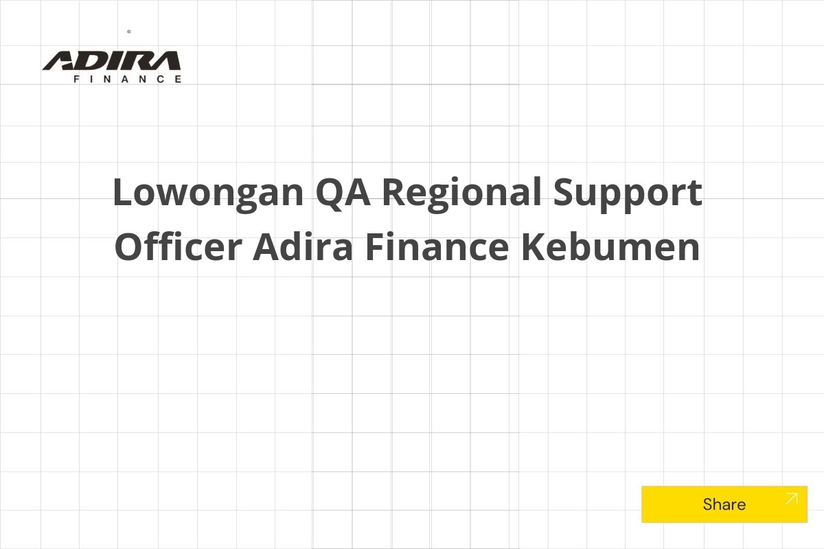 Lowongan QA Regional Support Officer Adira Finance Kebumen Tahun 2025 (Apply Now)