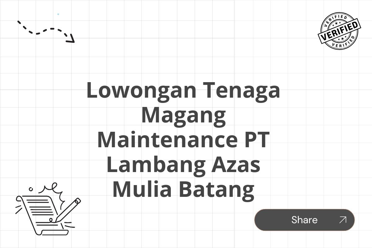 Lowongan Tenaga Magang Maintenance PT Lambang Azas Mulia Batang Tahun 2025 (Apply Now)