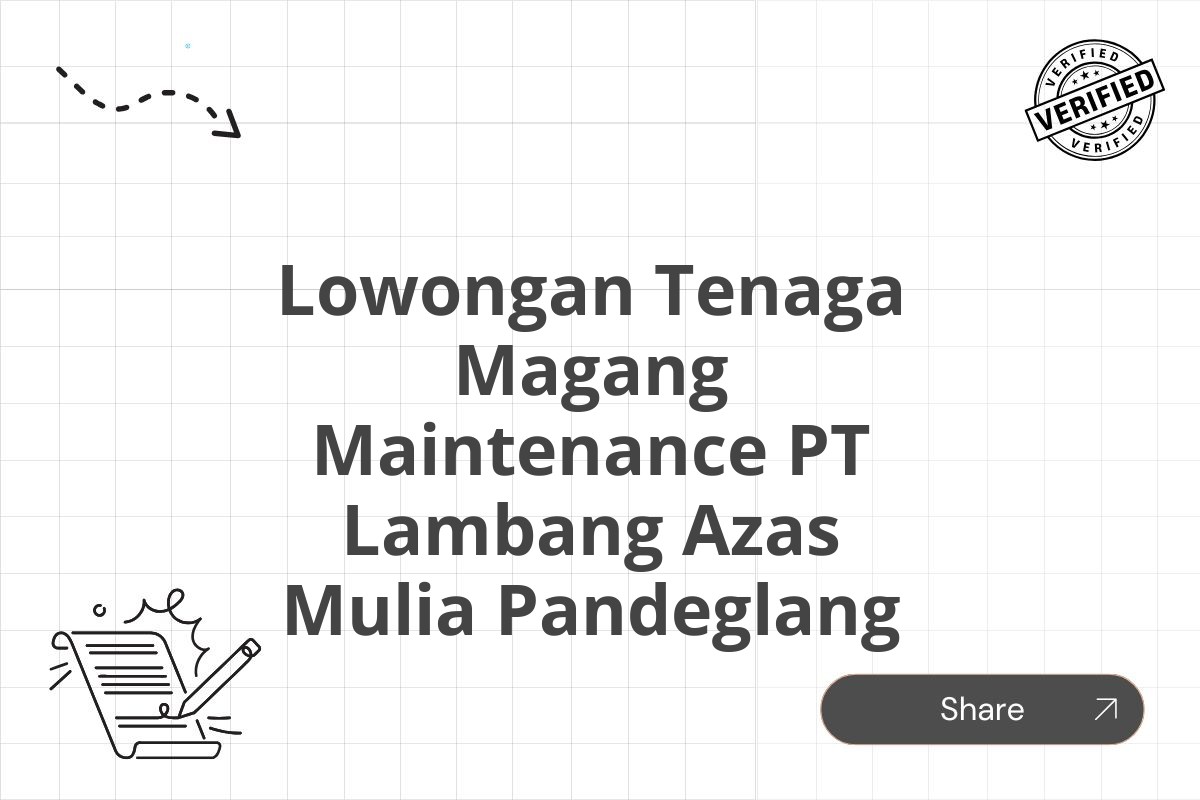 Lowongan Tenaga Magang Maintenance PT Lambang Azas Mulia Pandeglang Tahun 2025