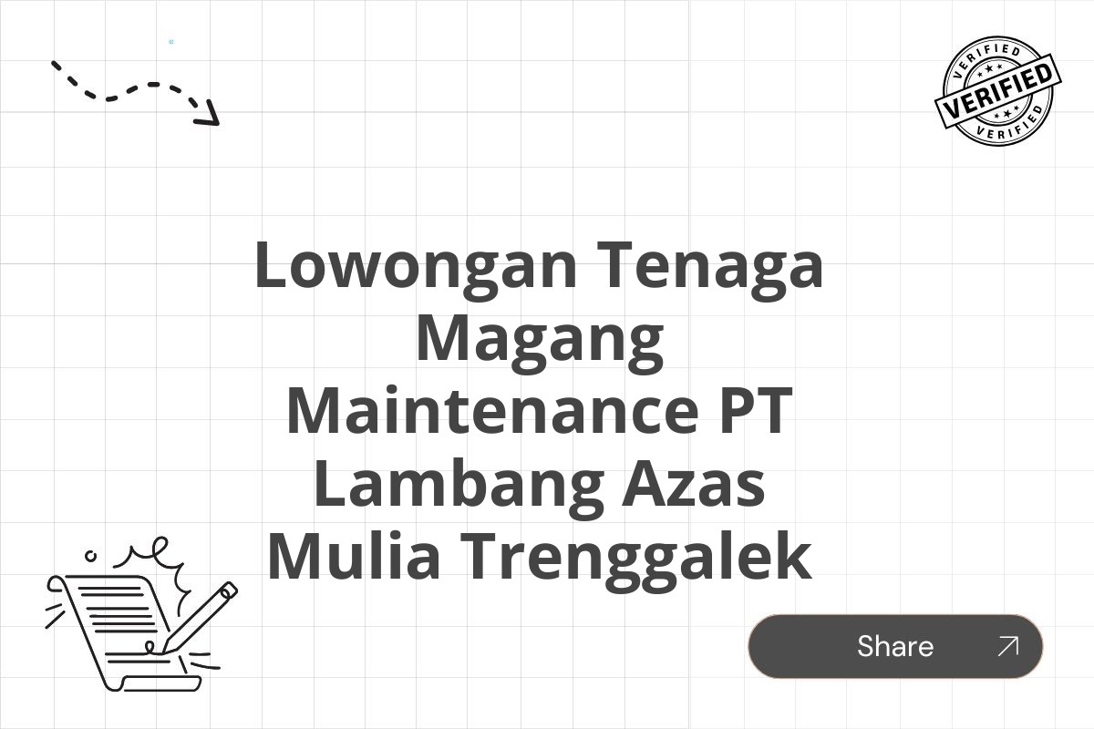 Lowongan Tenaga Magang Maintenance PT Lambang Azas Mulia Trenggalek Tahun 2025 (Apply Now)