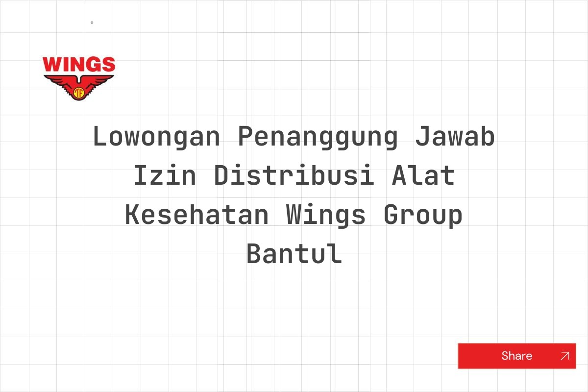 Lowongan Penanggung Jawab Izin Distribusi Alat Kesehatan Wings Group Bantul Tahun 2025 (Lamar Sekarang)