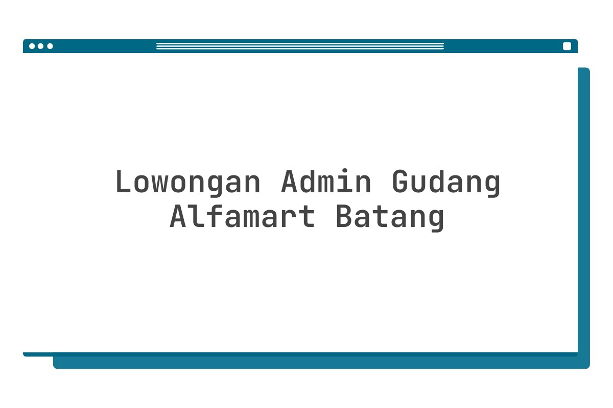 Lowongan Admin Gudang Alfamart Batang